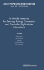 Image for III-Nitride Materials for Sensing, Energy Conversion and Controlled Light-Matter Interactions: Volume 1202