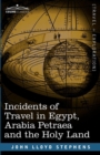 Image for Incidents of Travel in Egypt, Arabia Petraea and the Holy Land