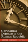 Image for Garibaldi&#39;s Defence of the Roman Republic