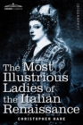 Image for The Most Illustrious Ladies of the Italian Renaissance