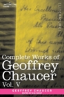 Image for Complete Works of Geoffrey Chaucer, Vol. V : Notes to the Canterbury Tales (in Seven Volumes)