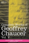 Image for Complete Works of Geoffrey Chaucer, Vol.V : Notes to the Canterbury Tales (in Seven Volumes)