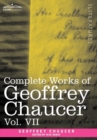 Image for Complete Works of Geoffrey Chaucer, Vol. VII