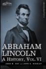 Image for Abraham Lincoln : A History, Vol.VI (in 10 Volumes)