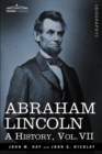 Image for Abraham Lincoln : A History, Vol.VII (in 10 Volumes)