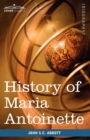 Image for History of Maria Antoinette : Makers of History