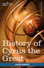 Image for History of Cyrus the Great : Makers of History