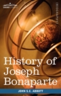 Image for History of Joseph Bonaparte, King of Naples and of Italy : Makers of History
