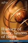 Image for History of Mary, Queen of Scots : Makers of History