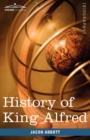 Image for History of King Alfred of England : Makers of History