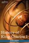 Image for History of King Charles I of England : Makers of History