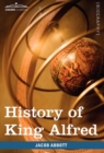Image for History of King Alfred of England : Makers of History