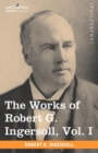 Image for The Works of Robert G. Ingersoll, Vol. I (in 12 Volumes)