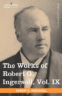 Image for The Works of Robert G. Ingersoll, Vol. IX (in 12 Volumes)