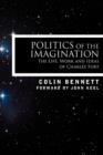 Image for Politics of the Imagination : The Life, Work and Ideas of Charles Fort