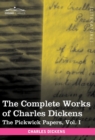 Image for The Complete Works of Charles Dickens (in 30 Volumes, Illustrated) : The Pickwick Papers, Vol. I