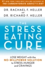 Image for Stress-Eating Cure: Lose Weight with the No-Willpower Solution to Stress-Hunger and Cravings