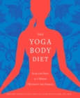 Image for The yoga body diet: slim and sexy in 4 weeks (without the stress)