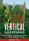 Image for Vertical gardening  : grow up, not out, for more vegetables and flowers in much less space
