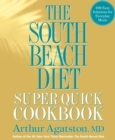 Image for The South Beach diet super quick cookbook: 200 easy solutions for everyday meals