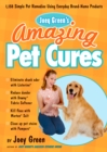 Image for Joey Green&#39;s amazing pet cures  : 1,130 simple pet remedies and treatments using brand-name products
