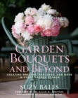 Image for Garden bouquets and beyond: creating wreaths, garlands, and more in every garden season