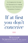Image for If at First You Don&#39;t Conceive: A Complete Guide to Infertility from One of the Nation&#39;s Leading Clinics