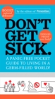 Image for Don&#39;t Get Sick.: A Panic-Free Pocket Guide to Living in a Germ-Filled World