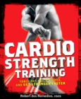 Image for Cardio Strength Training: Torch Fat, Build Muscle, and Get Stronger Faster