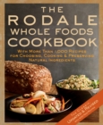 Image for The Rodale whole foods cookbook: with more than 1,000 recipes for choosing, cooking &amp; preserving natural ingredients.