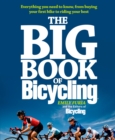 Image for The big book of bicycling  : everything you need to know, from buying your first bike to riding your best