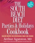 Image for South Beach Diet Parties and Holidays Cookbook: Healthy Recipes for Entertaining Family and Friends