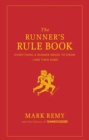 Image for The runner&#39;s rule book: everything a runner needs to know, and then some