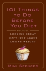 Image for 101 Things to Do Before You Diet: Because Looking Great Isn&#39;t Just about Losing Weight