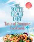 Image for South Beach Diet Taste of Summer Cookbook: 150 All-New Fast and Flavorful Recipes