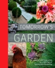 Image for Tomorrow&#39;s garden  : design and inspiration for a new age of sustainable gardening