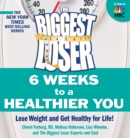 Image for The Biggest Loser: 6 Weeks to a Healthier You : Lose Weight and Get Healthy For Life!