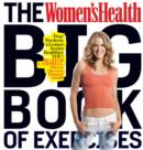 Image for The women&#39;s health big book of exercises  : four weeks to a leaner, sexier, healthier you!