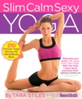 Image for Slim, calm, sexy yoga  : 210 proven yoga moves for mind/body bliss
