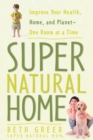 Image for Super Natural Home: Improve Your Health, Home, and Planet--One Room at a Time