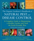 Image for The organic gardener&#39;s handbook of natural pest and disease control  : a complete guide to maintaining a healthy garden and yard the earth-friendly way