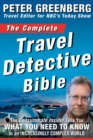 Image for Complete Travel Detective Bible: The Consummate Insider Tells You What You Need to Know in an Increasingly Complex World