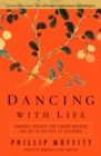 Image for Dancing with life  : Buddhist insights for finding meaning and joy in the face of suffering
