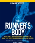Image for The runner&#39;s body  : how the latest exercise science can help you run stronger, longer, and faster