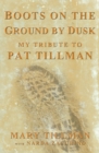 Image for Boots on the Ground by Dusk: My Tribute to Pat Tillman