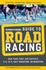 Image for Runner&#39;s world guide to road racing: run your first (or fastest) 5-K, 10-K, half-marathon or marathon