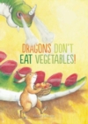 Image for Dragons Don&#39;t Eat Vegetables