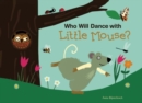Image for Who Will Dance with Little Mouse?