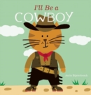 Image for I&#39;ll Be a Cowboy