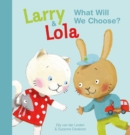 Image for Larry and Lola. What Will We Choose?